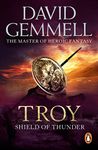 Troy: Shield Of Thunder: (Troy: 2): Epic storytelling at its very best, interlacing myth, history, and high adventure