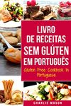 Livro de Receitas Sem Glúten Em português/ Gluten Free Cookbook In Portuguese