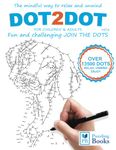 DOT-TO-DOT For Children & Adults Fun and Challenging Join the Dots: The mindful way to relax and unwind