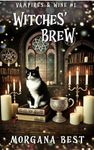 Witches' Brew: A Paranormal Cozy Mystery (Vampires and Wine Book 1)