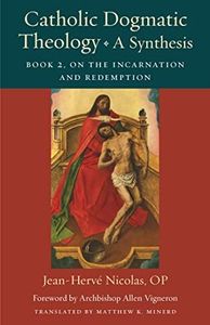 Catholic Dogmatic Theology: A Synthesis: Book 2: On the Incarnation and Redemption: 18