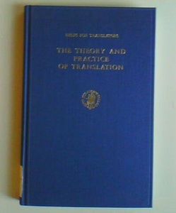 The Theory and Practice of Translation: With Special Reference to Bible Translating (Helps for Bible Translators)