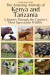 The Amazing Animals of Kenya and Tanzania: A Journey Through the Region's Most Spectacular Wildlife