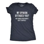 Womens My Opinion Offended You? Crazy Saying Hilarious Joke for Him Funny Womens T Shirts Sarcastic T Shirt for Women Funny Sarcastic T Shirt Women's Navy - S