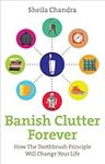 Banish Clutter Forever: How the Too