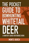 The Pocket Guide to Bowhunting Whitetail Deer: A Hunter's Quick Reference Book (Skyhorse Pocket Guides)