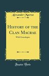 History of the Clan Macrae: With Ge