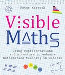 Visible Maths: Using representations and structure to enhance mathematics teaching in schools