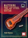 Mastering Lap Steel Guitar Book/Audio Online: Haines Rob