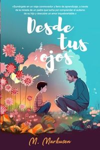 Desde tus ojos: La historia real de un padre descubriendo el autismo