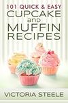 101 Quick & Easy Cupcake and Muffin