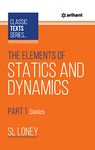 Arihant Classic Text Series - The Elements Of Statics & Dynamics Part-1 Statics