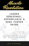 Loaded Stretches: The Scientific Way To Build Muscle 334% Faster: The EXACT SYSTEM which delivered the “greatest muscle gains ever recorded, in any animal or human muscle building program” ever