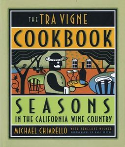 Season By Season at Tra Vigne: Seasons in the California Wine Country
