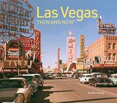 Las Vegas Then and Now: The fascinating history of Las Vegas secrets and fortunes (Revised Fifth Edition)