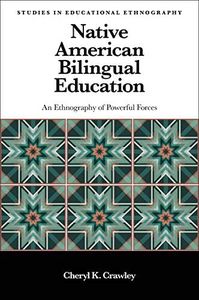 Native American Bilingual Education: An Ethnography of Powerful Forces