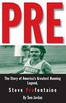 Pre: The Story of America's Greatest Running Legend, Steve Prefontaine