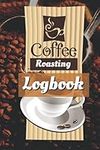 Coffee Roasting Logbook: Journal Yo