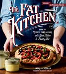 Fat Kitchen, The: How to Render, Cure & Cook with Lard, Tallow & Poultry Fat