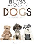 Edward's Menagerie: Dogs - 50 Canine Crochet Patterns