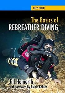 The Basics of Rebreather Diving: Beyond SCUBA to Explore the Underwater World: 4