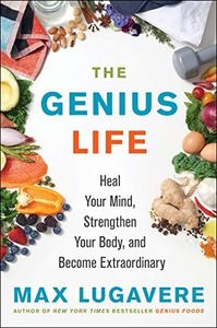 The Genius Life: Heal Your Mind, Strengthen Your Body, and Become Extraordinary: 2