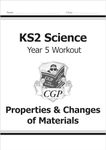 KS2 Science Year 5 Workout: Properties & Changes of Materials (CGP Year 5 Science)