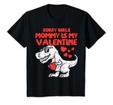 Youth Sorry Girls Mommy Is My Valentine Toddler Boys Valentine Day T-Shirt