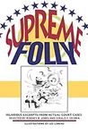 Supreme Folly: Hilarious Excerpts f
