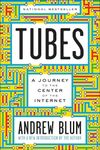 Tubes: A Journey to the Center of the Internet