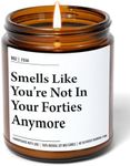 Smells Like You're Not in Your Forties Anymore - Funny 50th Birthday Gifts for Women and Men - Funny Present Idea for Husband Wife – 50 Year Old Party Decorations for Him, Her - 9oz Soy Wax Candle