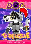 Dog To The Rescue : A funny children's interactive book for kids ages 4-6 and above (Dog the Dog Books)