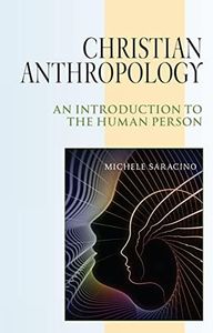 Christian Anthropology: An Introduction to the Human Person