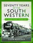 Seventy Years of the South Western: A Railway Journey Through Time