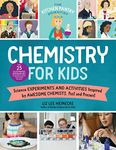 The Kitchen Pantry Scientist Chemistry for Kids: Science Experiments and Activities Inspired by Awesome Chemists, Past and Present; with 25 Illustrated Biographies of Amazing Scientists from Around the World (Volume 1)