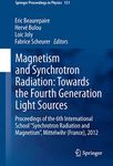 Magnetism and Synchrotron Radiation: Towards the Fourth Generation Light Sources: Proceedings of the 6th International School "Synchrotron Radiation and Magnetism", Mittelwihr (France), 2012 (Volume 151)