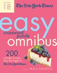 The New York Times Easy Crossword Puzzle Omnibus Volume 18: 200 Solvable Puzzles from the Pages of The New York Times