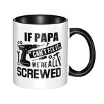 Dad Mug-If Papa Can't Fix It We're All Screwed Funny Coffee Tea Ceramic Mug Office Work Cup Gift 11 oz for Papa New Daddy Father 11 Ounce