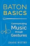 Baton Basics: Communicating Music t