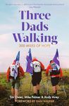 Three Dads Walking: 300 Miles of Hope