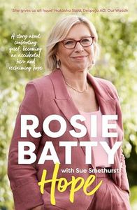 Hope: The inspiring and deeply moving new book about finding peace from the bestselling author of A MOTHERS STORY, for readers of Leigh Sales, Julia Baird, Turia Pitt and Indira Naidoo