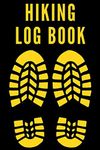 Hiking Log Book: The Ultimate Hiking Journal With Prompts To Write In For Hikers Or Trekkers - Keep Track Of Your Hikes And Help Yourself Stay Motivated