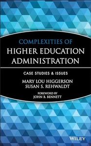 Complexities of Higher Education Administration: Case Studies and Issues