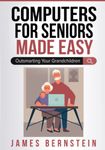 Computers for Seniors Made Easy: Outsmarting Your Grandchildren