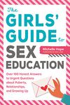 The Girls' Guide to Sex Education: Over 100 Honest Answers to Urgent Questions about Puberty, Relationships, and Growing Up