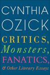 Critics, Monsters, Fanatics, & Other Literary Essays