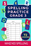 Spelling Practice Grade 3: 72 Lessons for Children Ages 8+. Master Reading and Writing Common English Words