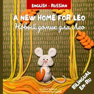 A New Home for Leo/Новый домик для Лео: Α bilingual children's book in Russian and English