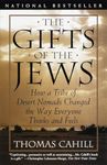 The Gifts of the Jews: How a Tribe of Desert Nomads Changed the Way Everyone Thinks and Feels: 02 (The Hinges of History)