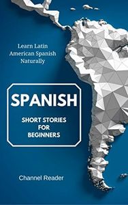 Spanish Short Stories for Beginners: Learn Latin American Spanish Naturally (Spanish Edition)